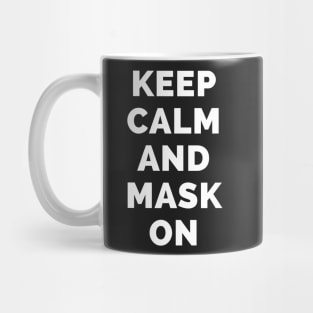 Keep Calm And Mask On - Black And White Simple Font - Funny Meme Sarcastic Satire - Self Inspirational Quotes - Inspirational Quotes About Life and Struggles Mug